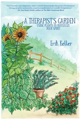 Le jardin du thérapeute : Utiliser les plantes pour revitaliser votre esprit - A Therapist's Garden: Using Plants to Revitalize Your Spirit