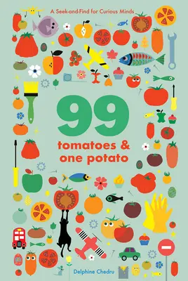 99 tomates et une pomme de terre : Un jeu de piste pour les esprits curieux - 99 Tomatoes and One Potato: A Seek-And-Find for Curious Minds