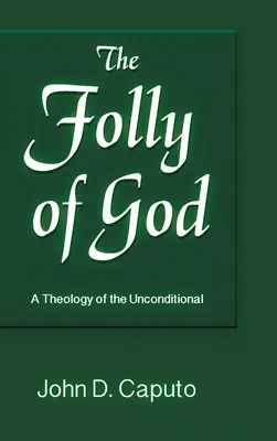 La folie de Dieu : Une théologie de l'inconditionnel - Folly of God: A Theology of the Unconditional