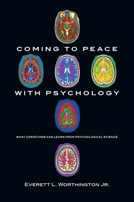 Se réconcilier avec la psychologie : Ce que les chrétiens peuvent apprendre de la science psychologique - Coming to Peace with Psychology: What Christians Can Learn from Psychological Science