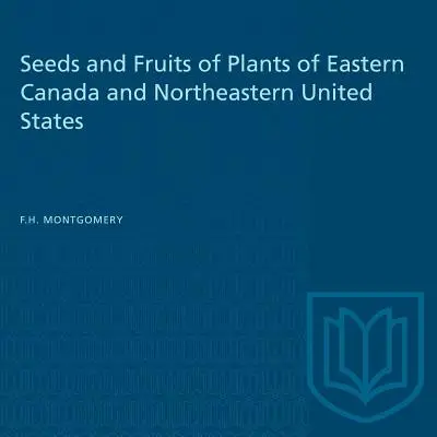 Graines et fruits des plantes de l'est du Canada et du nord-est des États-Unis - Seeds and Fruits of Plants of Eastern Canada and Northeastern United States