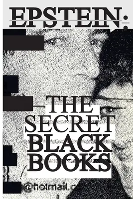 Jeffrey Epstein : Livres noirs secrets - Deux carnets d'adresses divulgués + Manuel secret de la maison de Jeffrey Epstein et Ghislaine Maxwell. - Jeffrey Epstein: Secret Black Books - Two Leaked Address Books + Secret House Manual From Jeffrey Epstein & Ghislaine Maxwell's Alleged