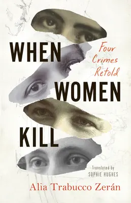 Quand les femmes tuent - When Women Kill