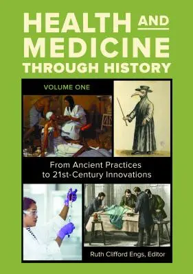 La santé et la médecine à travers l'histoire [3 volumes] : Des pratiques anciennes aux innovations du XXIe siècle - Health and Medicine Through History [3 Volumes]: From Ancient Practices to 21st-Century Innovations