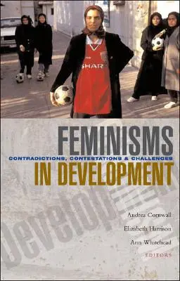 Les féminismes dans le développement : Contradictions, contestations et défis - Feminisms in Development: Contradictions, Contestations and Challenges
