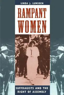 Rampant Women : Les suffragistes et le droit de réunion - Rampant Women: Suffragists and the Right of Assembly