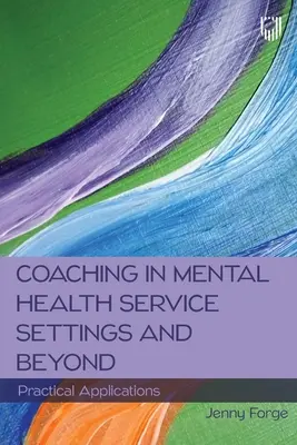 Le coaching dans les services de santé mentale et au-delà : Applications pratiques - Coaching in Mental Health Service Settings and Beyond: Practical Applications