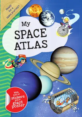 Mon Atlas de l'espace : Un guide amusant et fabuleux pour les enfants sur les merveilles des planètes et des étoiles - My Space Atlas: A Fun, Fabulous Guide for Children to the the Wonders of the Planets and Stars