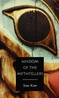 Sagesse des conteurs de mythes - Deuxième édition - Wisdom of the Mythtellers - Second Edition