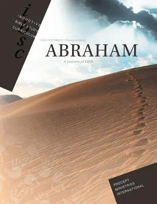 Abraham - Journey of Faith (Cahier d'étude biblique inductive) - Abraham - Journey of Faith (Inductive Bible Study Curriculum Workbook)