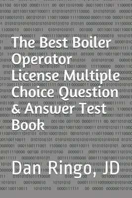 Le meilleur livre de questions à choix multiples et de réponses pour le test de licence d'opérateur de chaudière : Boiler Plant Series Book 3 - The Best Boiler Operator License Multiple Choice Question & Answer Test Book: Boiler Plant Series Book 3