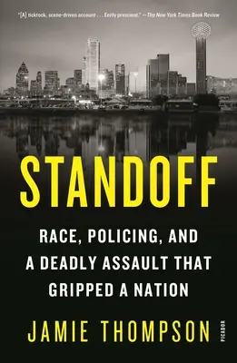 Standoff : La race, le maintien de l'ordre et une agression mortelle qui a bouleversé une nation - Standoff: Race, Policing, and a Deadly Assault That Gripped a Nation