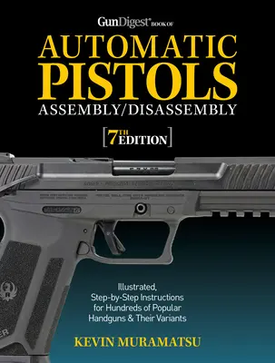 Gun Digest Book of Automatic Pistols Assembly/Disassembly, 7e édition - Gun Digest Book of Automatic Pistols Assembly/Disassembly, 7th Edition