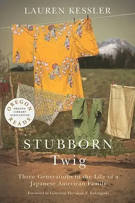 La brindille têtue : trois générations dans la vie d'une famille américano-japonaise - Stubborn Twig: Three Generations in the Life of a Japanese American Family