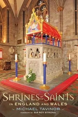 Les sanctuaires des saints : En Angleterre et au Pays de Galles - Shrines of the Saints: In England and Wales