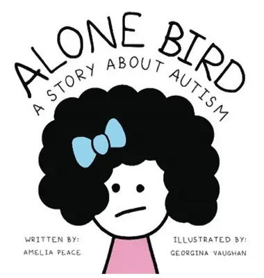 L'oiseau seul : Une histoire sur l'autisme - Alone Bird: A story about Autism