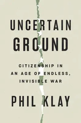 Uncertain Ground : La citoyenneté à l'ère de la guerre invisible et sans fin - Uncertain Ground: Citizenship in an Age of Endless, Invisible War