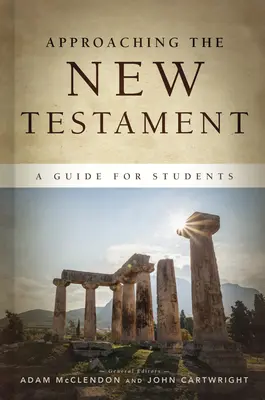 Approcher le Nouveau Testament : Un guide pour les étudiants - Approaching the New Testament: A Guide for Students