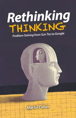 Repenser la pensée : La résolution de problèmes de Sun Tzu à Google - Rethinking Thinking: Problem Solving from Sun Tzu to Google