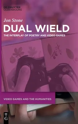 Dual Wield : L'interaction entre la poésie et les jeux vidéo - Dual Wield: The Interplay of Poetry and Video Games