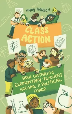 Recours collectif : Comment les enseignants du primaire de l'Ontario sont devenus une force politique - Class Action: How Ontario's Elementary Teachers Became a Political Force