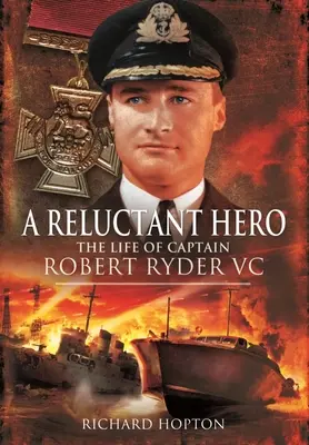 Un héros réticent : la vie du capitaine Robert Ryder VC - A Reluctant Hero: The Life of Captain Robert Ryder VC