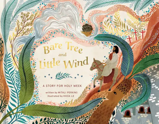 L'arbre nu et le petit vent : une histoire pour la semaine sainte - Bare Tree and Little Wind: A Story for Holy Week