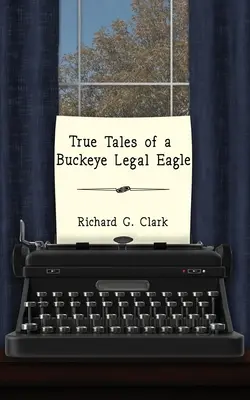 Histoires vraies d'un aigle légal de Buckeye - True Tales of a Buckeye Legal Eagle