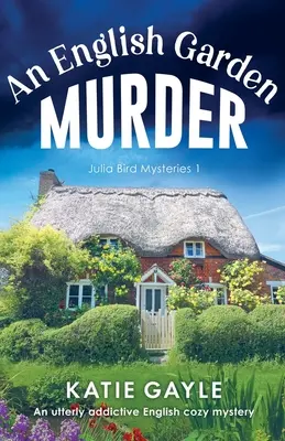 Un meurtre dans un jardin anglais : Un mystère douillet anglais qui crée une véritable dépendance - An English Garden Murder: An utterly addictive English cozy mystery