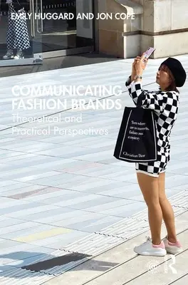 Communiquer sur les marques de mode : Perspectives théoriques et pratiques - Communicating Fashion Brands: Theoretical and Practical Perspectives