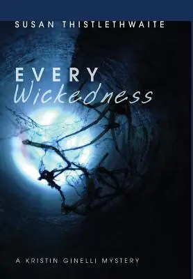 Chaque méchanceté : Un mystère de Kristin Ginelli - Every Wickedness: A Kristin Ginelli Mystery
