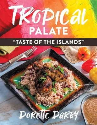 Tropical Palate Taste of the Islands (en anglais) - Tropical Palate Taste of the Islands