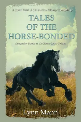 Histoires des chevaux liés : Histoires d'accompagnement de la trilogie The Horses Know - Tales Of The Horse-Bonded: Companion Stories to The Horses Know Trilogy