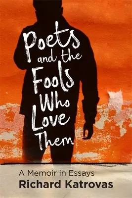 Les poètes et les fous qui les aiment : un mémoire en essais - Poets and the Fools Who Love Them: A Memoir in Essays