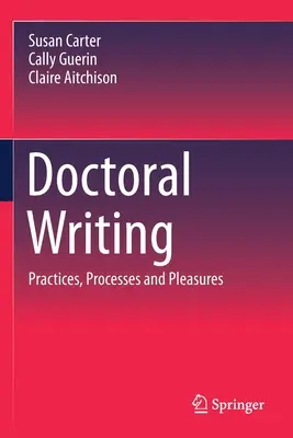 L'écriture doctorale : Pratiques, processus et plaisirs - Doctoral Writing: Practices, Processes and Pleasures