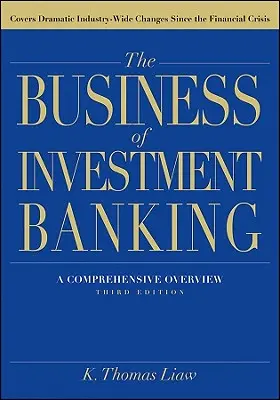 L'activité de banque d'investissement : Une vue d'ensemble, troisième édition - The Business of Investment Banking: A Comprehensive Overview, Third Edition