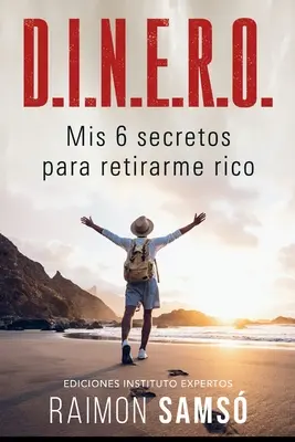 D.I.N.E.R.O. : Les 6 secrets pour être bien dans sa peau - D.I.N.E.R.O.: Los 6 secretos para retirarte rico