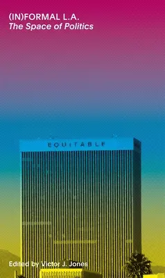 (In)Formal La : L'espace de la politique - (In)Formal La: The Space of Politics