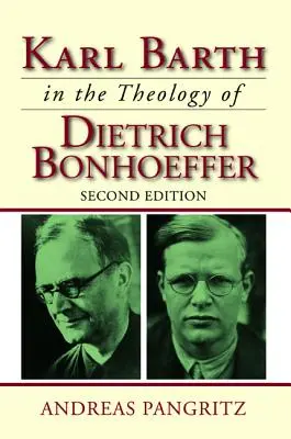 Karl Barth dans la théologie de Dietrich Bonhoeffer - Karl Barth in the Theology of Dietrich Bonhoeffer