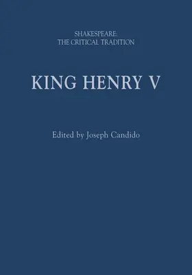 Le roi Henri V : Shakespeare : La tradition critique - King Henry V: Shakespeare: The Critical Tradition