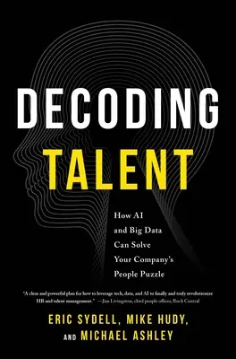 Le décodage des talents : comment l'IA et le Big Data peuvent résoudre le casse-tête humain de votre entreprise - Decoding Talent: How AI and Big Data Can Solve Your Company's People Puzzle