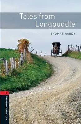 Oxford Bookworms Library : Les Contes de Longpuddle : Niveau 2 : Vocabulaire de 700 mots - Oxford Bookworms Library: Tales from Longpuddle: Level 2: 700-Word Vocabulary