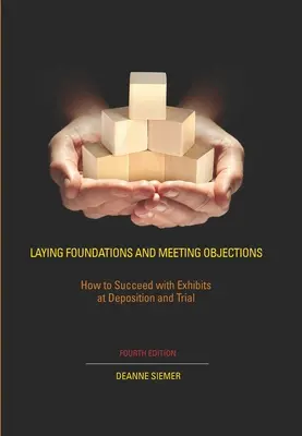 Poser les bases et répondre aux objections : Comment réussir avec les pièces à conviction lors d'une déposition ou d'un procès - Laying Foundations and Meeting Objections: How to Succeed with Exhibits at Deposition and Trial