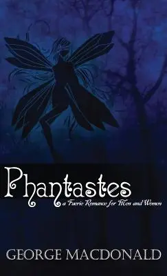 Phantastes : Un roman de fées pour hommes et femmes - Phantastes: A Faerie Romance for Men and Women