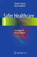 Des soins de santé plus sûrs : Stratégies pour le monde réel - Safer Healthcare: Strategies for the Real World