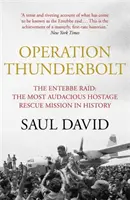 Opération Thunderbolt - Le raid d'Entebbe - La mission de sauvetage d'otages la plus audacieuse de l'histoire - Operation Thunderbolt - The Entebbe Raid - The Most Audacious Hostage Rescue Mission in History