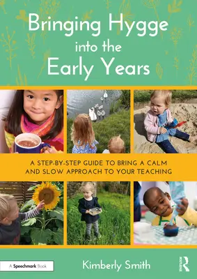 Introduire le Hygge dans la petite enfance : Un guide étape par étape pour introduire une approche calme et lente dans votre enseignement - Bringing Hygge into the Early Years: A Step-by-Step Guide to Bring a Calm and Slow Approach to Your Teaching