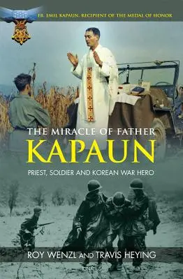 Le miracle du père Kapaun : prêtre, soldat et héros de la guerre de Corée - The Miracle of Father Kapaun: Priest, Soldier and Korean War Hero