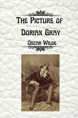 Le tableau de Dorian Gray d'Oscar Wilde : Édition non censurée et non abrégée - The Picture of Dorian Gray by Oscar Wilde: Uncensored Unabridged Edition