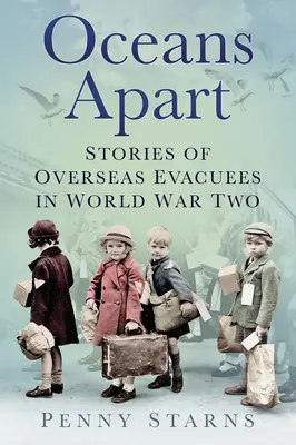 Des océans à part : Histoires d'évacués d'outre-mer pendant la Seconde Guerre mondiale - Oceans Apart: Stories of Overseas Evacuees in World War Two